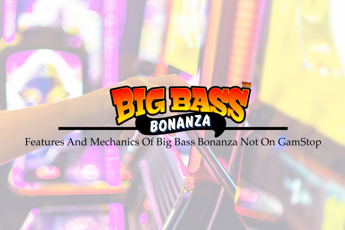 Features And Mechanics Of Big Bass Bonanza Not On GamStop